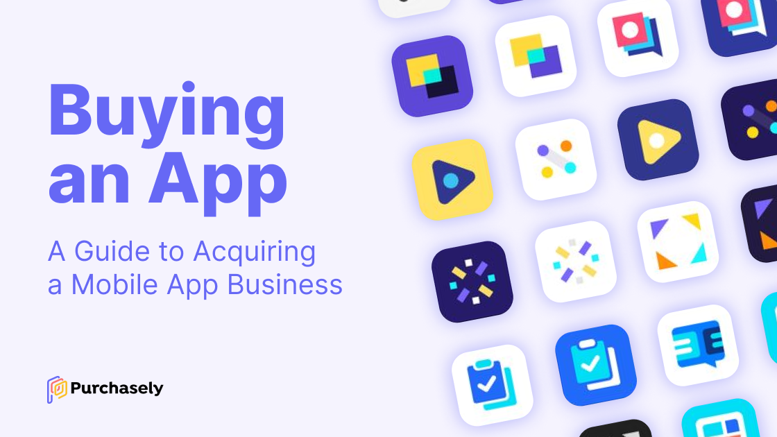 Purchasely blog: Buying an app - a guide to acquiring a mobile app business 