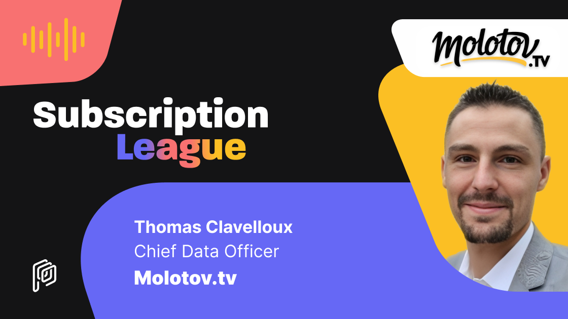 subscription league podcast by Purchasely - Thomas Clavelloux (Molotov.tv)